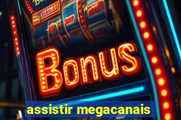 assistir megacanais